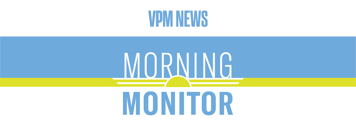 VPM’s Morning Monitor — a source for local news and announcements about community drives and resources.